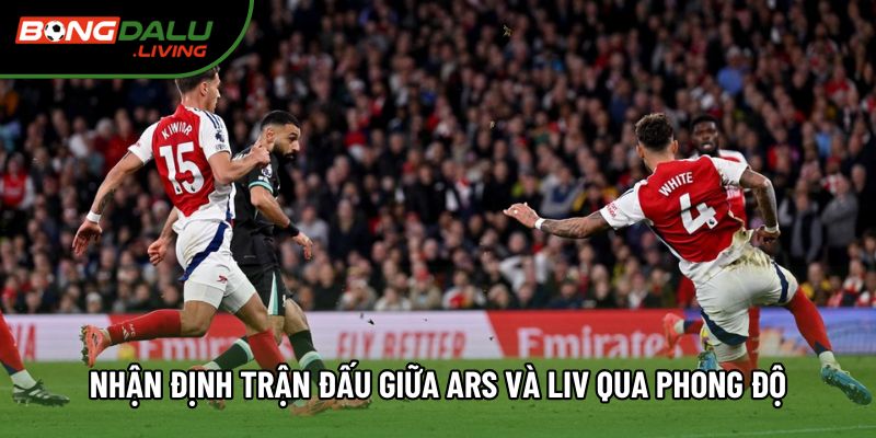 Nhận định trận đấu giữa Ars và Liv với tỷ lệ Nhận định trận đấu giữa Ars và Liv với tỷ lệ